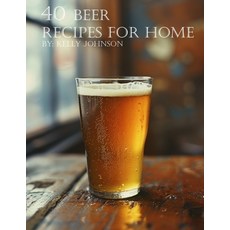 (영문도서) 40 Beer Recipes for Home Paperback, Marick Booster, English, 9798869186461