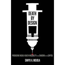 (外文書)Death by Design: Producing Racial Health Inequality in the Shadow of the Capitol Hardcover, University of California Press, English