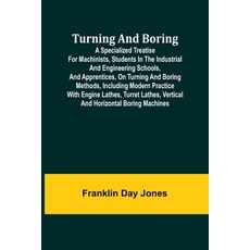 (영문도서) Turning and Boring A specialized treatise for machinists students in the indus... Paperback, Alpha Edition, English, 9789362515308
