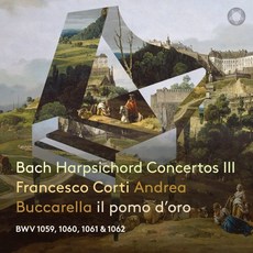 [CD] Francesco Corti / Andrea Buccarella 바흐: 하프시코드 협주곡 3집 (Bach Harpsichord Concertos Part III)