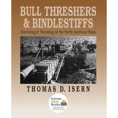 (영문도서) Bull Threshers and Bindlestiffs: Harvesting and Threshing on the North American Plains Paperback, University Press of Kansas, English, 9780700631575
