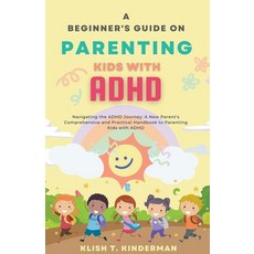 (영문도서) A Beginner's Guide on Parenting Kids with ADHD Paperback, Felix Agbodji, English, 9798223886938