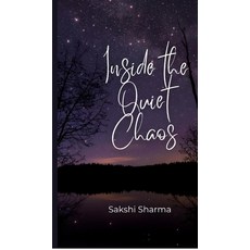 (영문도서)Inside The Quiet Chaos: What I Wrote When the World Was Too Loud Hardcover, Notion Press, English, 9798898796594