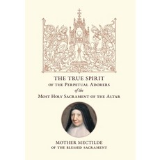 (英文圖書)The True Spirit of the Perpetual Adorers of the Most Holy Sacrament of the Altar 精裝版, Angelico Press, 英文