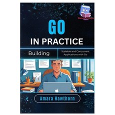 (영문도서)Go in Practice: Building Scalable and Concurrent Applications with Go Paperback, Independently Published, English, 9798288655784