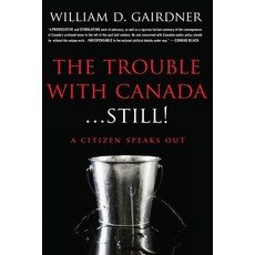(영문도서) The Trouble With Canada ... STILL!: A Citizen Speaks Out! Paperback, Kinetics Design - Kdbooks.CA, English, 9781988360577