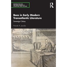 (영문도서) Bees in Early Modern Transatlantic Literature: Sovereign Colony Paperback, Routledge, English, 9780367641573