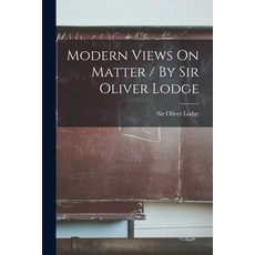 (영문도서) Modern Views On Matter / By Sir Oliver Lodge Paperback, Legare Street Press, English, 9781019302149