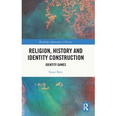 (영문도서)Religion History and Identity Construction: Identity Games Hardcover, Routledge, English, 9781041211266 Routledge, English, 9781041211266