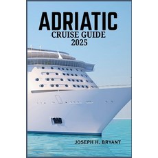 (英文圖書)Adriatic Cruise Guide 2025: Discover Timeless Shores Island Secrets and Seasid... 平裝版, Independently Published, 英文
