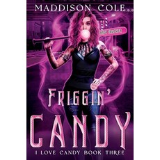 (영문도서) Friggin' Candy: I Love Candy Book Three Paperback, Independently Published, English, 9798837189630