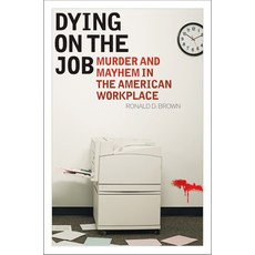 (영문도서) Dying on the Job: Murder and Mayhem in the American Workplace Hardcover, Rlpg/Galleys, English, 9781442218437