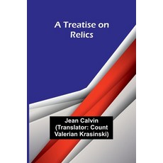 (영문도서) A Treatise on Relics Paperback, Alpha Edition, English, 9789361476976
