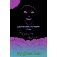 (영문도서) Short Stories and Poems from Spectre Hollow Paperback, Independently Published, English, 9798755367103