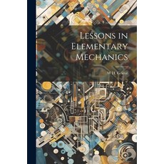 (영문도서) Lessons in Elementary Mechanics Paperback, Legare Street Press, English, 9781022477025