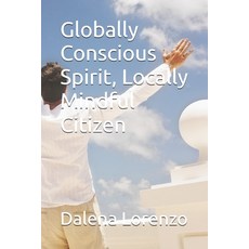 (영문도서) Globally Conscious Spirit Locally Mindful Citizen Paperback, Independently Published, English, 9798326856739