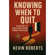 (영문도서)Knowing When To Quit: A Guide to Walking Away from Your Job Paperback, Independently Published, English, 9798280427303
