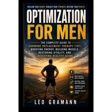(영문도서)Optimization for Men: The Complete Guide to Hormone Replacement Therapy (TRT) B... Paperback, Independently Published, English, 9798183902518