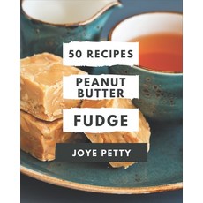 50 Peanut Butter Fudge Recipes: Peanut Butter Fudge Cookbook - Your Best Friend Forever Paperback, Independently Published, English, 9798577968380