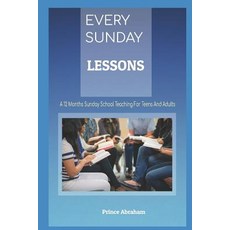 (영문도서) Every Sunday Lessons: A 12 months Sunday School Teachings for Teens and Adults Paperback, Independently Published, English, 9781792095559