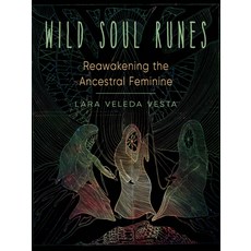 Wild Soul Runes: Reawakening the Ancestral Feminine Paperback, Weiser Books