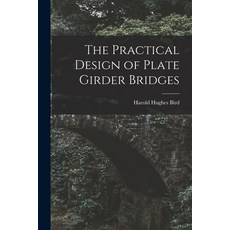 (영문도서) The Practical Design of Plate Girder Bridges Paperback, Legare Street Press, English, 9781018455044