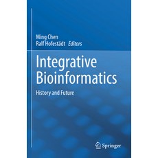 (영문도서) Integrative Bioinformatics: History and Future Paperback, Springer, English, 9789811667978