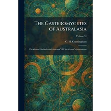 (영문도서)The Gasteromycetes of Australasia: The Genra Disciseda and Abstoma VIII the Genu... Paperback, Tradd Street Press, English, 9781025672717
