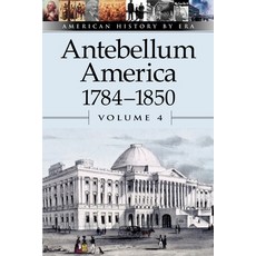Antebellum America: 1784-1850 Paperback, Greenhaven, English, 9780737707175