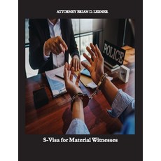 (영문도서) S-Visa for Material Witnesses: Getting a Work Permit and Legal Status by Being... Paperback, Law Offices of Brian D. Ler..., English, 9781958990087