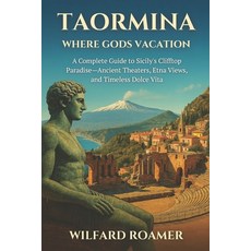 (英文圖書)Taormina: Where Gods Vacation: A Complete Guide to Sicily's Clifftop Paradise-An... 平裝版, Independently Published, 英文