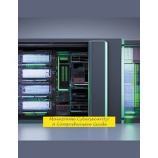 (영문도서) Mainframe Cybersecurity: A Comprehensive Guide Paperback, Ricardo Nuqui, English, 9798215232651