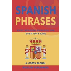 (영문도서) Spanish Phrases: Easy Spanish phrases for everyday life Paperback, Sigillum Publishers, English, 9781938898150