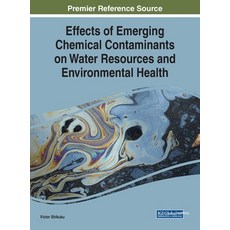 Effects of Emerging Chemical Contaminants on Water Resources and Environmental Health Hardcover, Engineering Science Reference