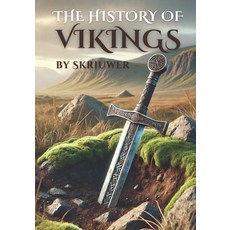 (영문도서) The History of the Vikings: The Epic Story of Norse Seafarers Paperback, Independently Published, English, 9798304603843
