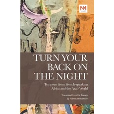 (영문도서) Turn Your Back On the Night: Ten poets from the French-speaking Africa and Arab World Paperback, Independently Published, English, 9798860639553