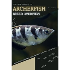 (영문도서) Archerfish: From Novice to Expert. Comprehensive Aquarium Fish Guide Paperback, Independently Published, English, 9798396792043