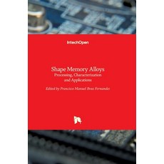 (영문도서) Shape Memory Alloys: Processing Characterization and Applications Hardcover, Intechopen, English, 9789535110842