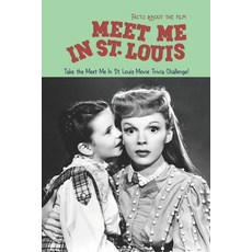 (영문도서) Facts about the film Meet Me In St. Louis: Take the Meet Me In St. Louis Movie Trivia Challenge! Paperback, Independently Published, English, 9798359044110