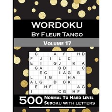 Wordoku by Fleur Tango Volume 17; 500 Normal to hard level sudoku with letters: Sudoku variant with ... Paperback, Independently Published