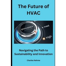 (영문도서) The Future of HVAC: Navigating the Path to Sustainability and Innovation Paperback, Independently Published, English, 9798869531872