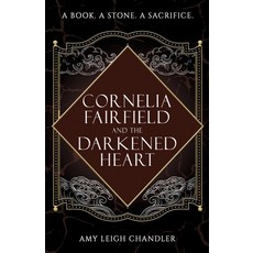 (영문도서)Cornelia Fairfield and the Darkened Heart Paperback, Cranthorpe Millner Publishers, English, 9781803783765 Cranthorpe Millner Publishers, English, 9781803783765