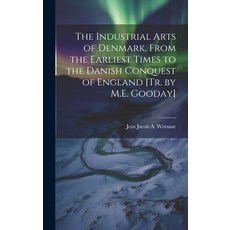 (영문도서) The Industrial Arts of Denmark From the Earliest Times to the Danish Conquest of England [Tr... Hardcover, Legare Street Press, English, 9781020383496