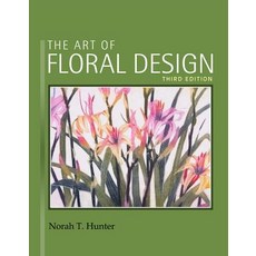 (영문도서) The Art of Floral Design Hardcover, Cengage Learning, English, 9781418063030