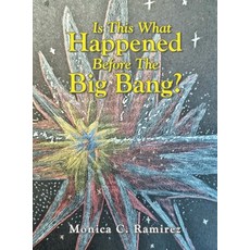(영문도서)Is This What Happened Before The Big Bang? Hardcover, Xlibris Us, English, 9798369447512