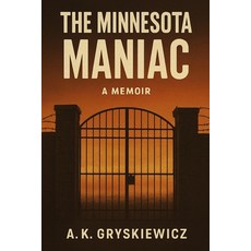 (영문도서)The Minnesota Maniac Paperback, A. K. Gryskiewicz, English, 9798218858636