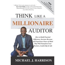 (영문도서) Think Like a Millionaire Auditor: How To Build Practical Efficiency Increase Revenue and Exp... Paperback, Independently Published, English, 9798838447821