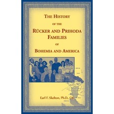 (영문도서)The History of the Rucker and Prihoda Families of Bohemia and America Hardcover, Heritage Books, English, 9780788412400