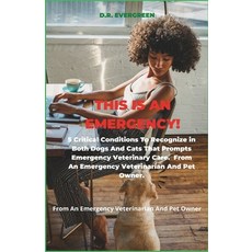 (영문도서) This Is an Emergency!!: 5 Critical Conditions To Recognize in Both Dogs And Cat... Paperback, Independently Published, English, 9798309005284