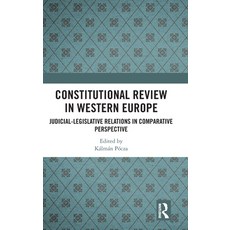 (영문도서) Constitutional Review in Western Europe: Judicial-Legislative Relations in Comparative Perspe... Hardcover, Routledge, English, 9781032506623